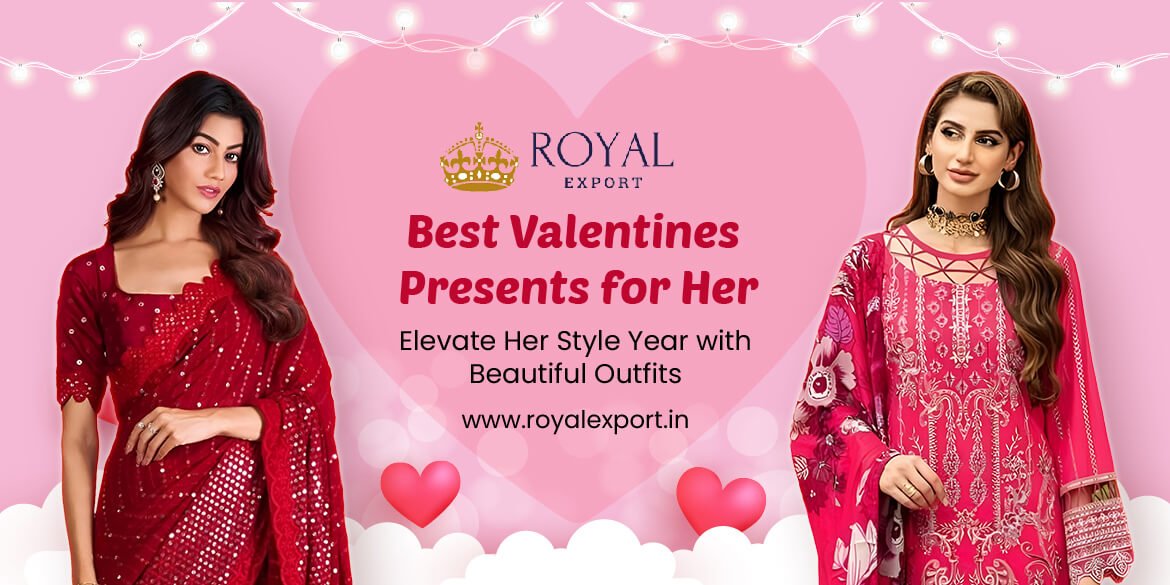 Best Valentines Presents for Her: Elevate Her Style Year with Beautiful Outfits